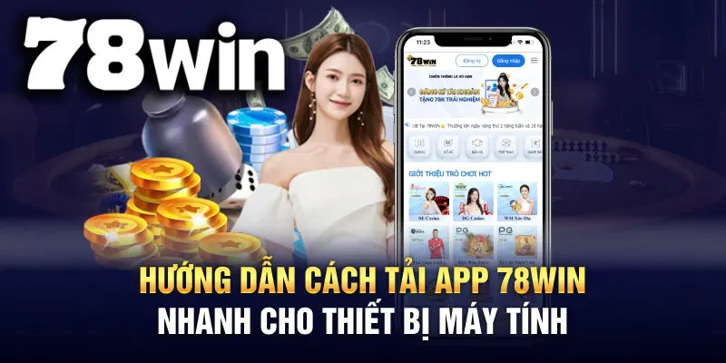 Hướng dẫn anh em các bước tải app 78WIN cho máy tính để bàn và laptop