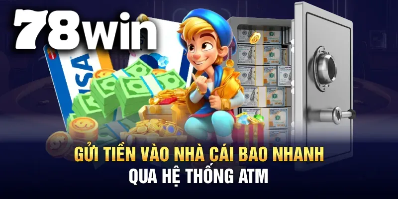 Nạp tiền 78WIN qua hệ thống ATM cũng được hỗ trợ nhanh chóng